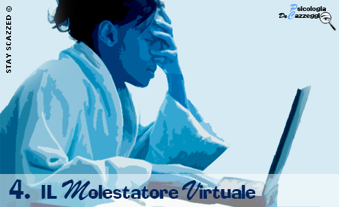 Psicologia da Cazzeggio - Il molestatore virtuale - Parte 2