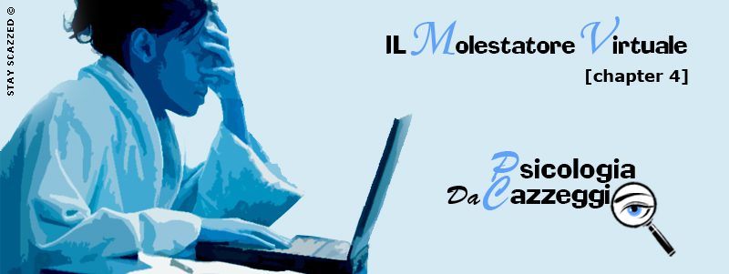 Psicologia da Cazzeggio - Il molestatore virtuale - Parte 2 Psicologia da Cazzeggio - Il molestatore virtuale - Parte 2