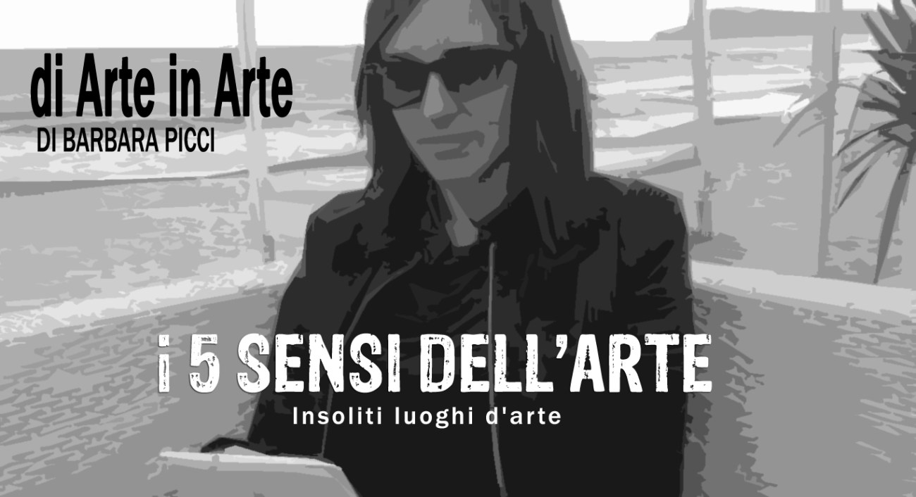 I 5 sensi dell'arte - Insoliti luoghi d'arte [Puntata 7]