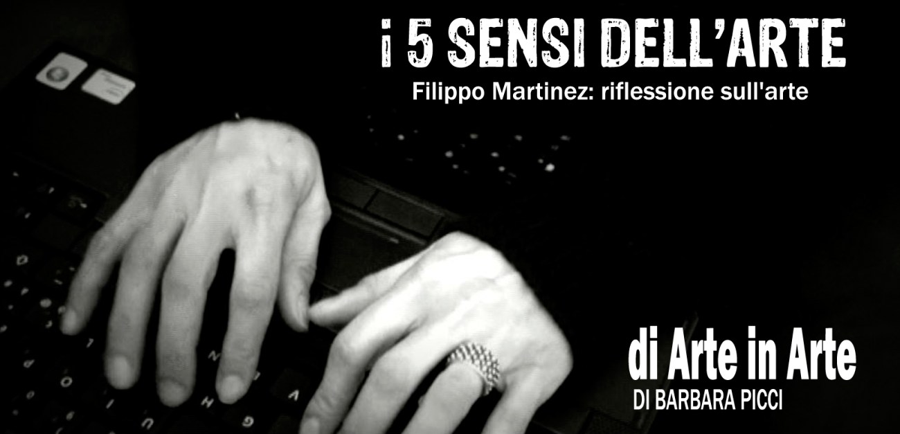 I 5 sensi dell'arte - Filippo Martinez riflessione sull'arte [Puntata 11]
