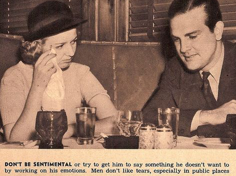 Non siate sentimentali e non cercate di fargli dire cose che non vuole dire facendo leva sulle sue emozioni. Gli uomini non amano le lacrime, soprattutto nei luoghi pubblici