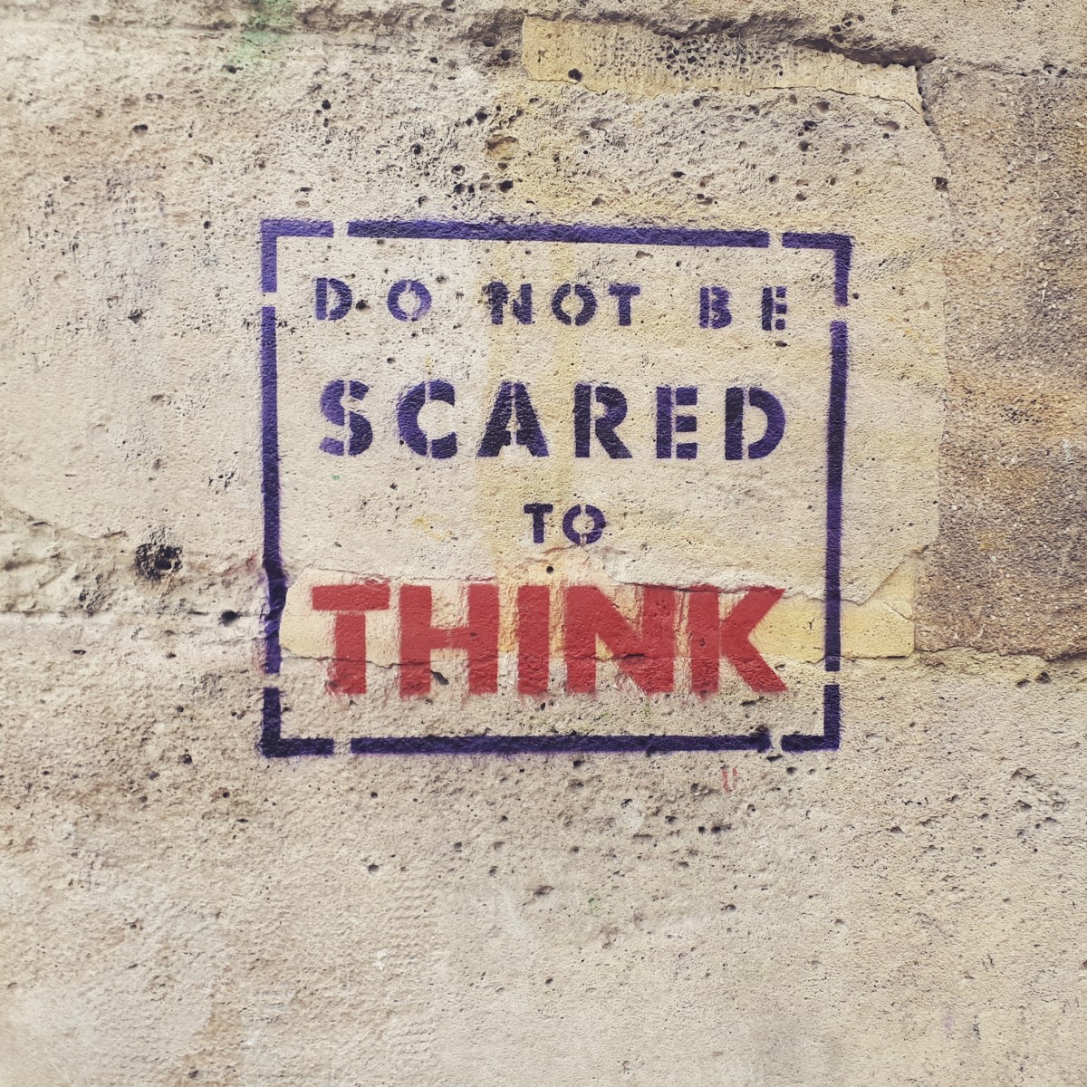 Street art in Montmartre: Do not be scared to think