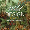 Tutte le immagini di Wild Design: Nature’s Architects di Kimberly Ridley, pubblicate da Princeton Architectural Press